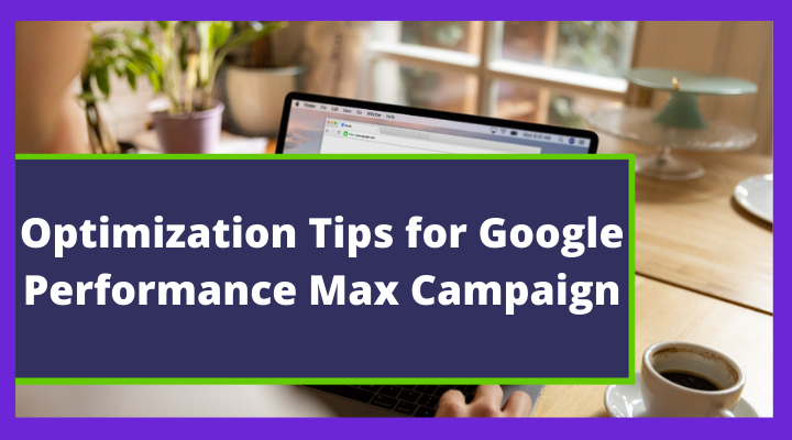 Optimization Tips for Google Performance Max Campaign