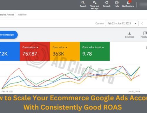 How to Scale Your Ecommerce Google Ads Account With Consistently Good ROAS